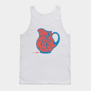 Don't Drink the Kool-Aid by TaizTeez Tank Top